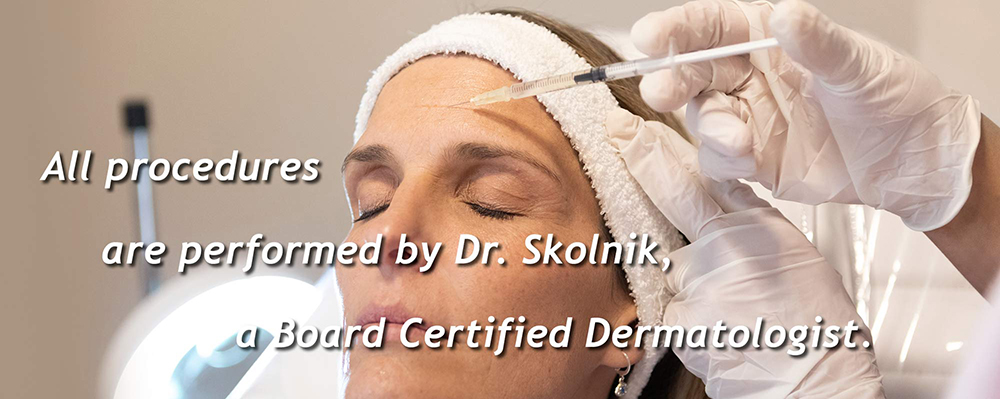All procedures are performeed by Dr. Skolnik.
