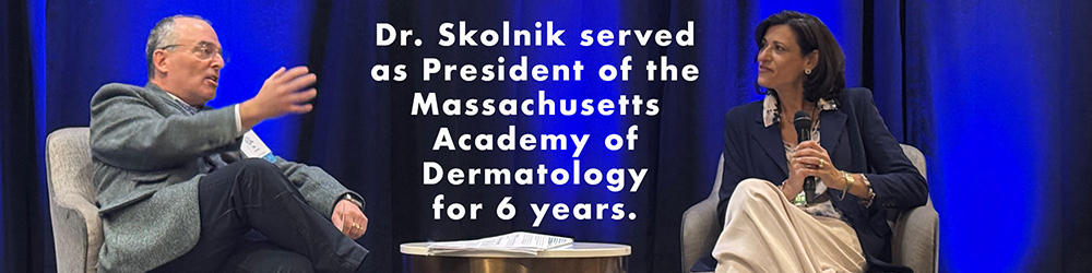 Dr. Skolnik served as President of the Massachusetts Academy of Dermatology for 6 years.